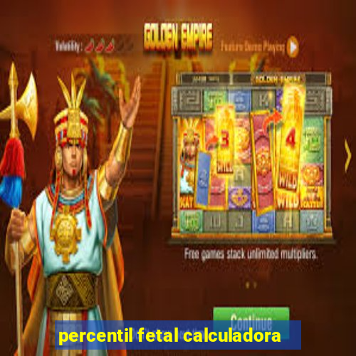 percentil fetal calculadora